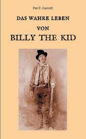 Bonney, was a wanted man having murdered a blacksmith in arizona. Pat F Garrett Das Wahre Leben Von Billy The Kid Histo Couch De