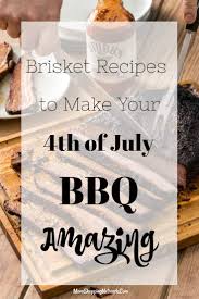 brisket recipes that will make your 4th