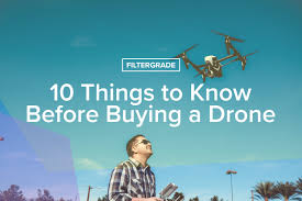 10 things to know before ing a drone