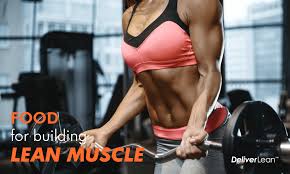 food for building lean muscle deliverlean