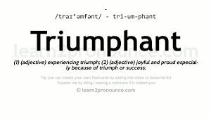 triumphant unciation and definition