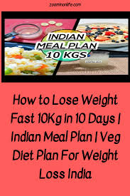 How To Lose Weight Fast 10kg In 10 Days Weight Loss Meal