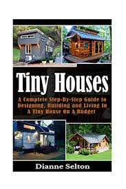 Tiny Houses A Complete Step By Step