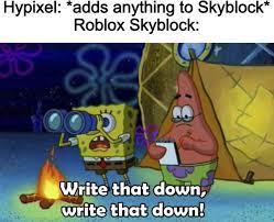 Roblox rap battle lines you wouldnt know a good rhyme, if it slapped u in the face. I Would Roast Roblox Skyblock Players But My Roommate Is Watching Over Me And He Plays The Game Hypixelskyblock
