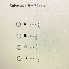 Solve Kx 9 7 For X O A X K O