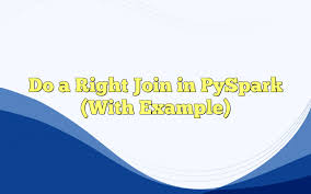 do a right join in pyspark with exle