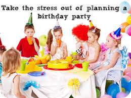 Taking The Stress Out Of Arranging A Childs Birthday Party Mum In