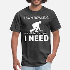 lawn bowling is my therapy men s t