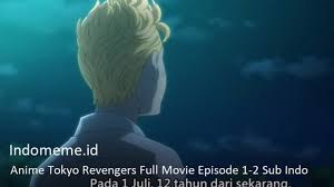 Kehidupan takemichi hanagaki berada pada titik terendah sepanjang masa. Anime Tokyo Revengers Full Movie Episode 1 2 Sub Indo Indonesia Meme
