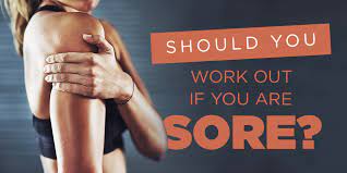 should you work out if you re sore bodi