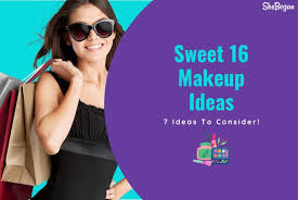 sweet 16 makeup ideas 7 awesome ideas