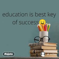 Live as if you were to die tomorrow. Education Is The Key To Success Quote Inspiration Quotes 99