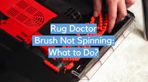 rug doctor brush not spinning what to
