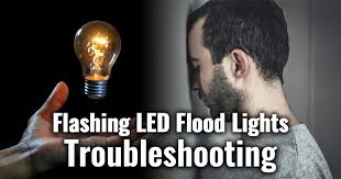 Why Do Led Flood Lights Flashing On And
