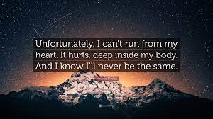 Simone Elkeles Quote: “Unfortunately, I can't run from my heart. It hurts, deep  inside my