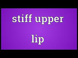 stiff upper lip meaning you