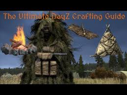 Dayz The Ultimate Crafting Guide