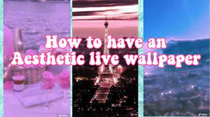 How to have an aesthetic live wallpaper ...