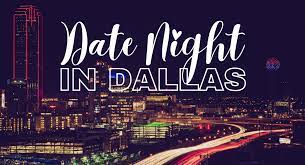date night in dallas 15 fresh ideas