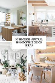 30 timeless neutral home office décor