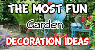Fun Garden Decoration Ideas