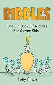 Fun about book riddles and answers. Riddles The Big Book Of Riddles For Clever Kids Finch Tony 9781761036125 Amazon Com Books