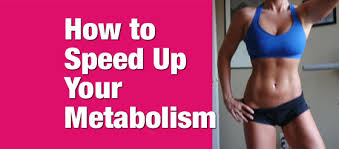 Image result for SPEED UP YOUR METABOLISM