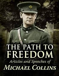 October 16, 1890 clonakilty, ireland died: Amazon Com The Path To Freedom Articles And Speeches Of Michael Collins 9781781176252 Collins Michael Books