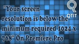 Let us know in the comments below. Your Screen Resolution Is Below The Minimum Required 1024 X 768 On Premiere Pro Fixed 2019 Youtube