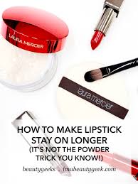 make lipstick stay on longer it s not