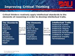 Critical thinkers routinely apply the intellectual standards to the  elements of reasoning 