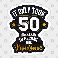 Check out all our gift ideas for men to find just the right one for this milestone birthday. 50th Birthday Dad 50th Birthday Sticker Teepublic