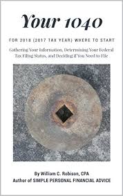 Your 1040 For 2018 2017 Tax Year Where To Start Gathering Your Information Determining Your Individual Federal Income Tax Filing Status And
