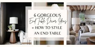 6 gorgeous end table decor ideas how