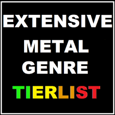 Extensive Metal Genre List Tier List Community Rank