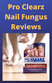 pro clearz nail fungus reviews you need