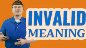invalid meaning of invalid you