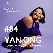 keen on yoga podcast 84 yan ong