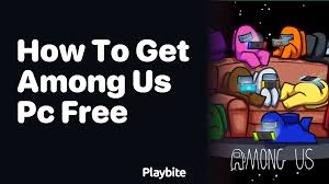 how to get among us on pc for free