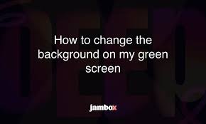 background on my green screen jambox