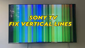how to fix sony tv vertical lines on