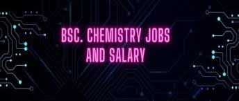 bsc chemistry jobs and salary