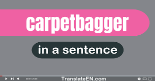 use carpetbagger in a sentence