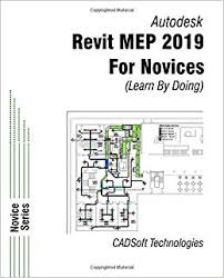 Revit Mep 2019 For Novices Learn By Doing Amazon Co Uk