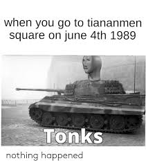 Wreaths laid on tiananmen square on april 19, 1989, days after hu yaobang's death; When You Go To Tiananmen Square On June 4th 1989 Tonks Nothing Happened Square Meme On Ballmemes Com