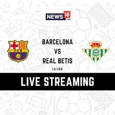 La Liga 2021-22 Barcelona vs Real Betis LIVE Streaming: When and Where to  Watch Online, TV Telecast, Team News