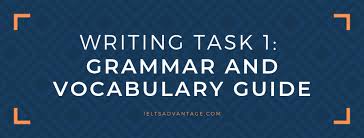 Ielts Writing Task 1 Vocabulary And Grammar The Ultimate Guide