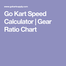 Go Kart Speed Calculator Gear Ratio Chart Go Kart Racing