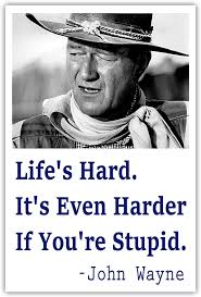 Courage is being scared to death. Life S Hard It S Even Harder If You Re Stupid Funny John Wayne Quote Sticker Decal 4x6 Inches Decals Magnets Bumper Stickers Amazon Canada
