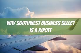 southwest business select is a ripoff